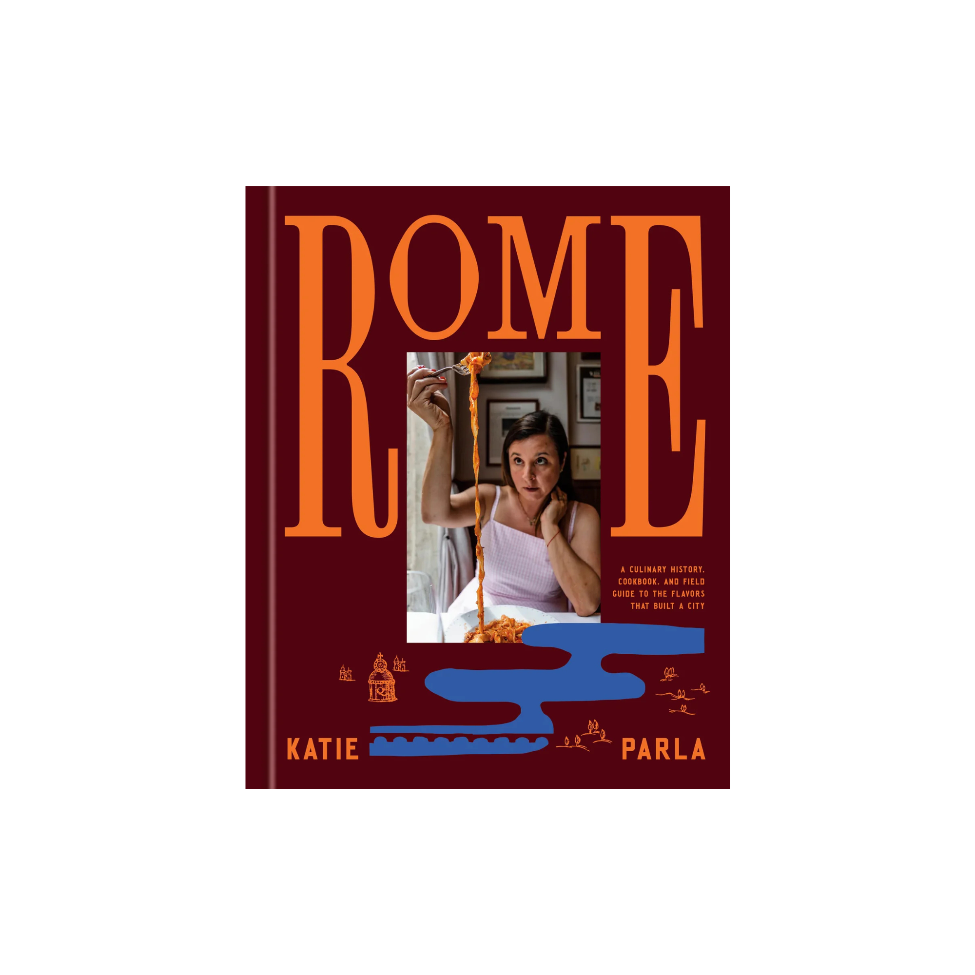 Rome: A Culinary History, Cookbook, and Field Guide to the Flavors that Built a City (Signed)