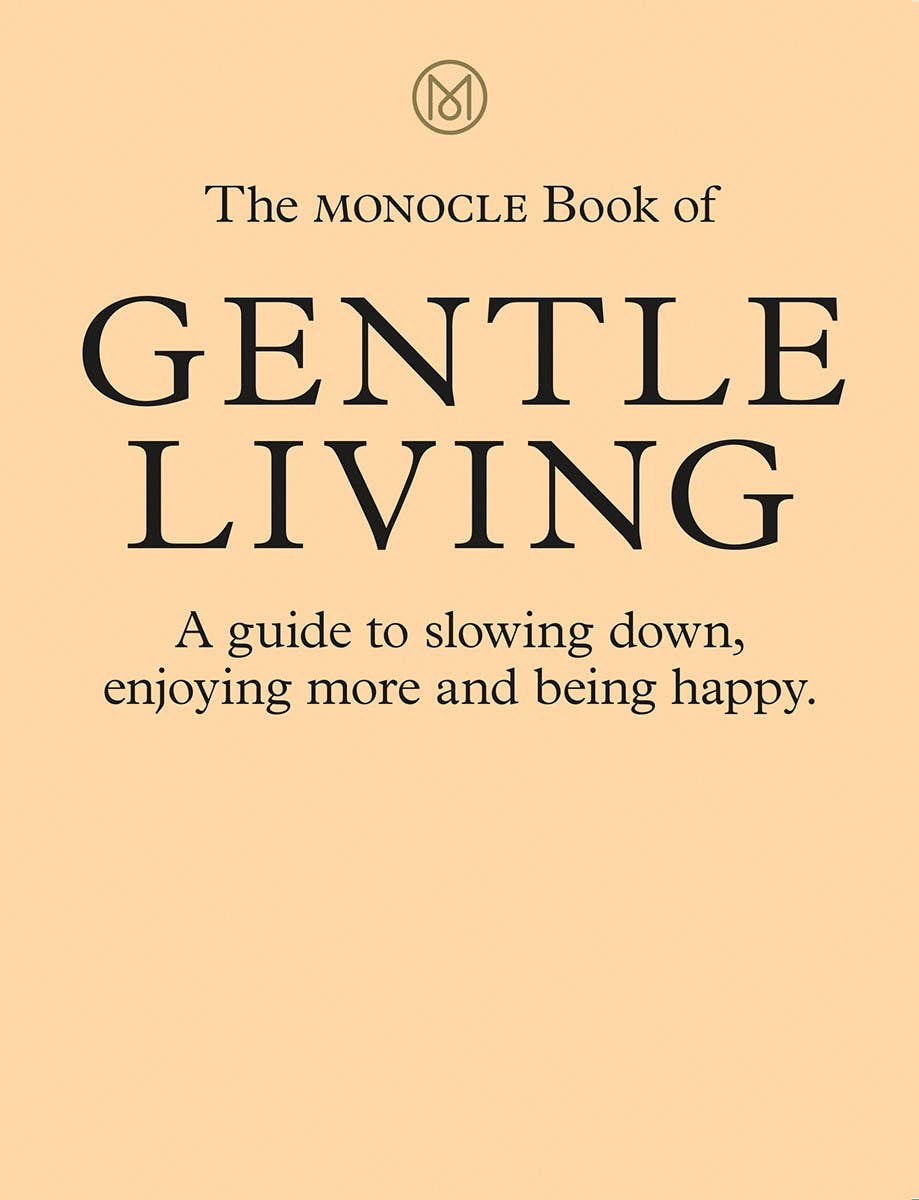 The Monocle Book of Gentle Living